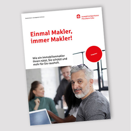 Ratgeber "Einmal Makler. Immer Makler!" Ratgeber: Mit oder ohne Makler?